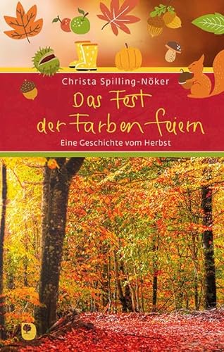 Das Fest der Farben feiern: Eine Geschichte vom Herbst (Eschbacher Präsent) von Verlag am Eschbach